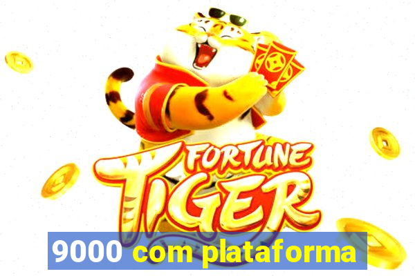 9000 com plataforma